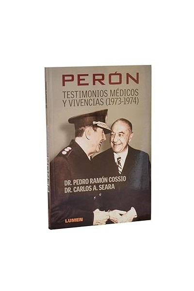 PERÓN. TESTIMONIOS MÉDICOS Y VIVENCIAS (1973-1974)